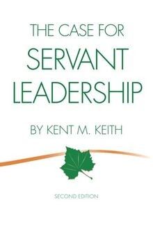 The Case for Servant Leadership von Keith, Kent M. | Buch | Zustand sehr gut