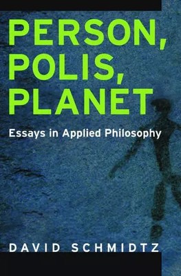 Person, Polis, Planet: Essays in Applied Philosophy, David Schmidtz