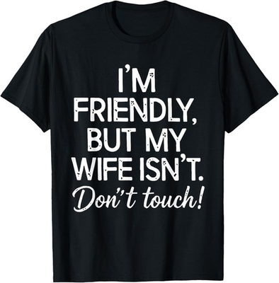 #ad Retro I#x27;m Friendly But My Wife Isn#x27;t Don#x27;t Touch Funny Wife T Shirt $23.99