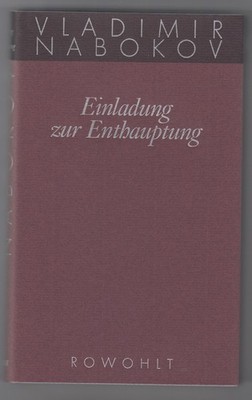 Vladimir Nabokov EINLADUNG ZUR ENTHAUPTUNG Gesammelte Werke Band IV