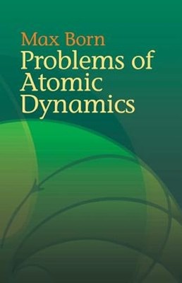 Problems of Atomic Dynamics by Max Born: Used