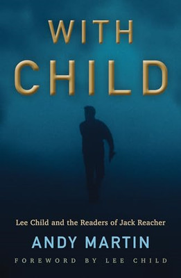 With Child: Lee Child and the Readers of Jack Reacher - Paperback / softback NEW