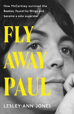 Fly Away Paul: The extraordinary story of how Paul McCartney survived the Beatle
