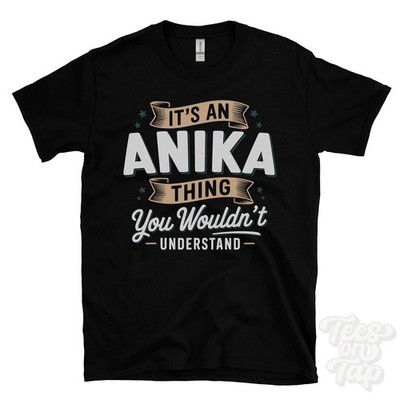IT'S AN ANIKA THING YOU WOULD'T UNDERSTAND T-SHIRT Name Nachname Familie Geschenk