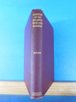 Geschichte der Atlantic Coast Line Eisenbahn von Howard Douglas Dozier 1920 HC