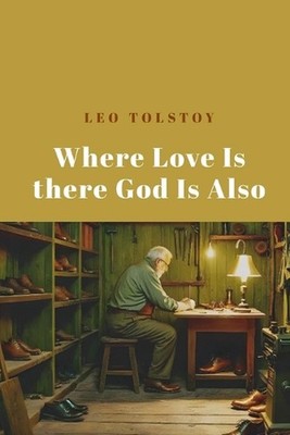 Where Love Is There God Is Also by Leo Tolstoy Paperback Book
