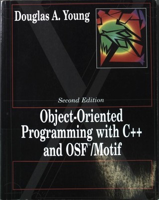 Object Oriented Programming with C++ and OSF/Motif Young, Douglas A.: