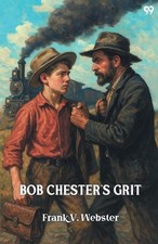 Bob Chester's GritOr From Ranch To Riches (Edition1) by Frank V. Webster (Englis