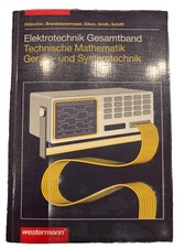 Elektrotechnik Gesamtband - Technische Mathematik Geräte- und Systemtechnik