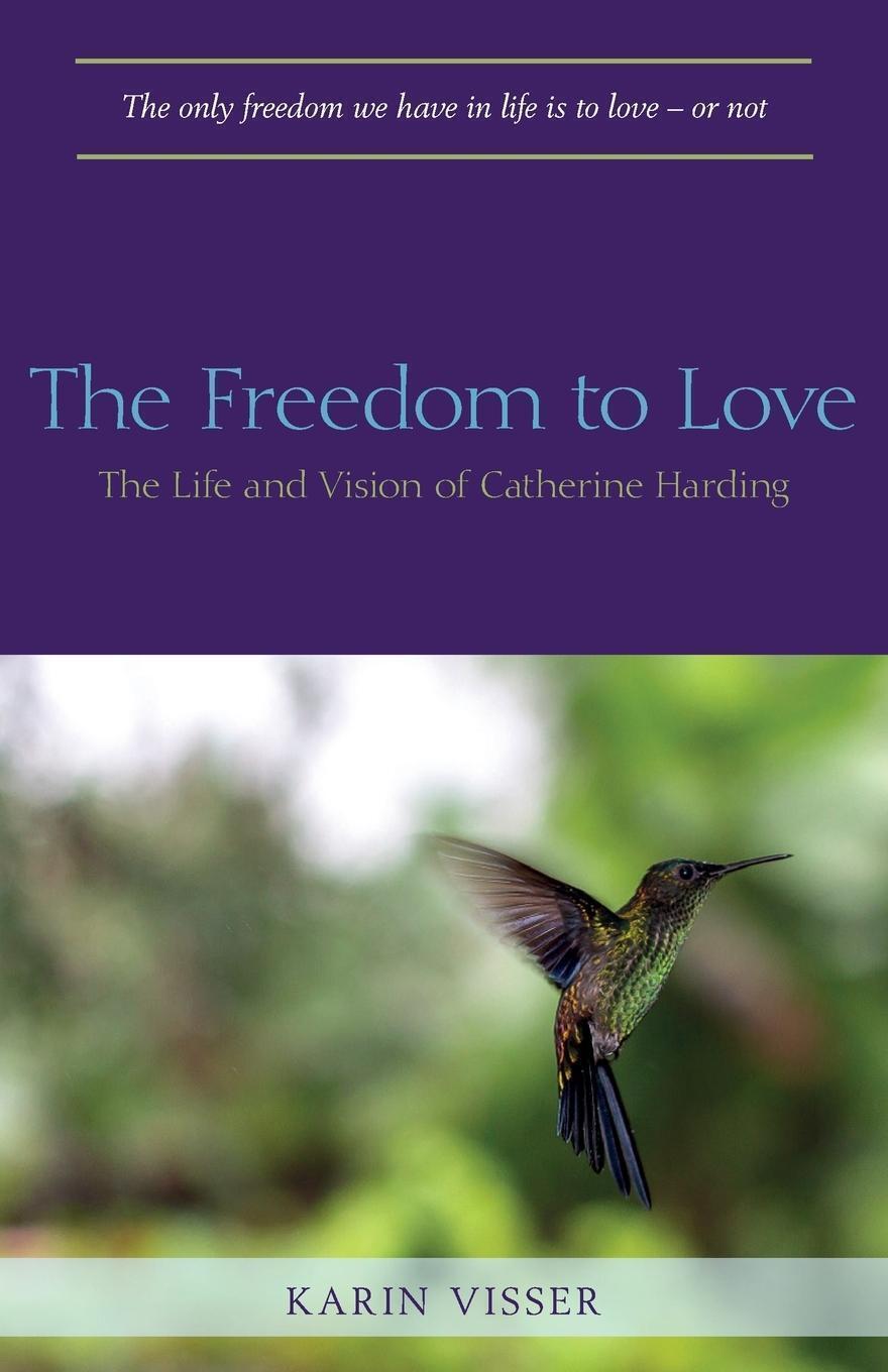 Thumbnail - The Freedom To Love The Life And Vision Of Catherine Harding Karin