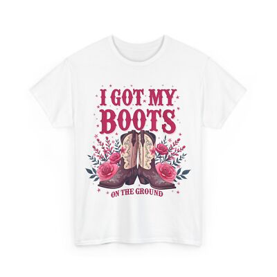 Cowgirl Boots T-shirt, I Got My Boots on the Ground Country Western Women Shirt