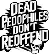 Dead pedophiles don't reoffend skull Vinyl Decal Sticker
