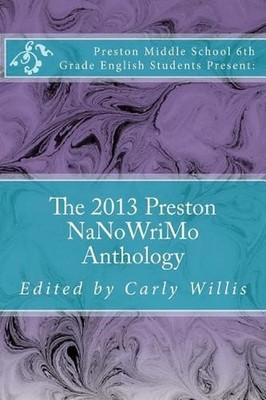The 2013 Preston NaNoWriMo Anthology by Carly Willis (English) Paperback Book