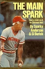The Main Spark : Sparky Anderson and the Cincinnati Reds Sparky A