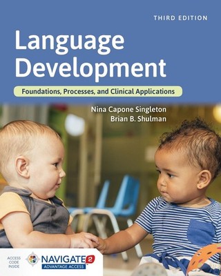 Language Development: Foundations, Processes, and Clinical Applications 3rd Edit