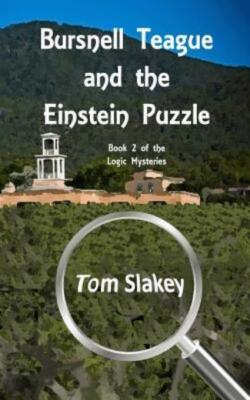 Bursnell Teague And The Einstein Puzzle: Book 2 Of The Logic Mysteries