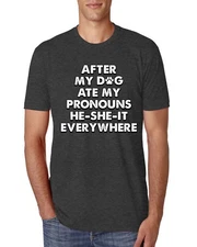 After My Dog Ate My Pronouns He She It Everywhere Mens Premium Tri Blend TShirt