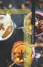 The Holiday Cocktail Book by M. Scott Carlin Paperback Book