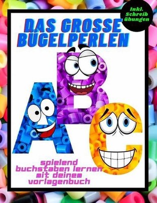 Das grosse Bgelperlen ABC spielend Buchstaben lernen mit deinem Vorlagenbuch Ink