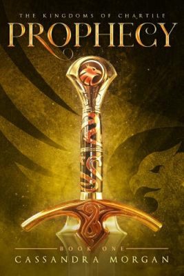 Prophecy (Kingdoms of Chartile) by Morgan, Cassandra