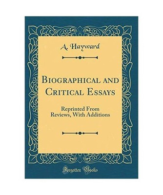 Biographical and Critical Essays: Reprinted From Reviews, With Additions 