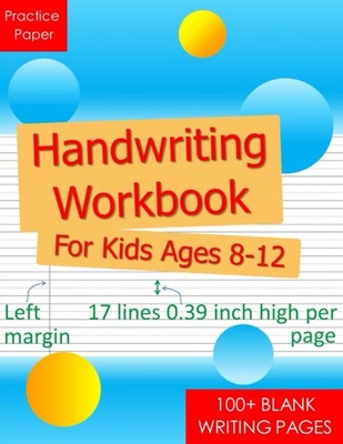 Handwriting Workbook for Kids Ages 8-12: The Ideal Practice Paper for...