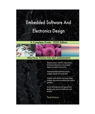 Embedded Software And Electronics Design A Complete Guide - 2020 Edition, Gerard