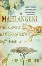 Mahlangeni: Stories of a Game Ranger's Family by Kruger, Kobie Paperback Book