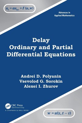 Delay Ordinary and Partial Differential Equations by Andrei D. Polyanin Hardcove