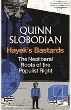 Hayek's Bastards | Quinn Slobodian | englisch