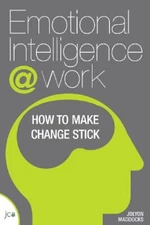 Emotional Intelligence @ Work: How to Make Change Stick by Maddocks, Jo Book The