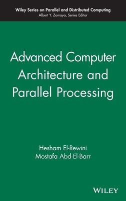 Advanced Computer Architecture and Parallel Processing (Wiley Series on Para...