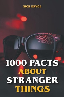 1000 Facts About Stranger Things by Nick Bryce (English) Paperback Book