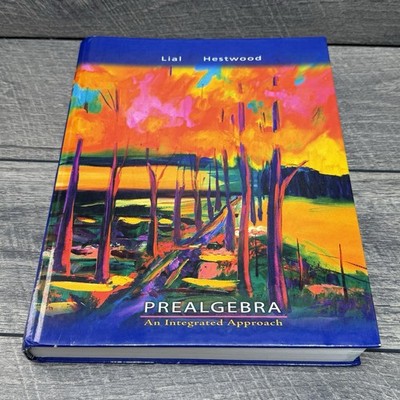Prealgebra: An Integrated Approach by Lial / Hestwood - Hardcover