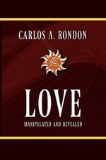 Love Manipulated and Revealed by Carlos Anthony Rondon (English) Paperback Book