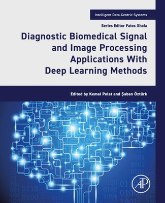 Diagnostic Biomedical Signal and Image Processing Applications With Deep Learni,