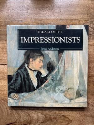 The Art of the Impressionists by Janice Anderson, Parragon, Hardcover art book
