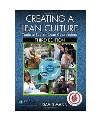 Creating a Lean Culture: Tools to Sustain Lean Conversions, Third Edition, David