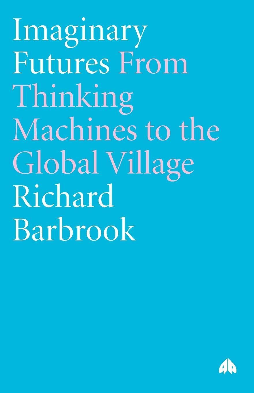 Thumbnail - Richard Barbrook | Imaginary Futures | Taschenbuch | Englisch (2007) |