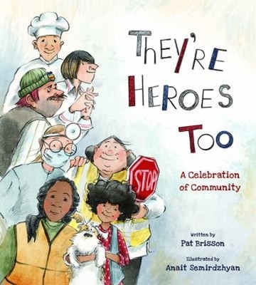 They're Heroes Too : A Celebration of Community Picture Book Pat