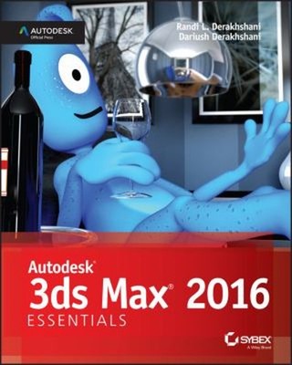 Autodesk 3ds Max 2016 Essentials Randi L., Derakhshani, Dariush D