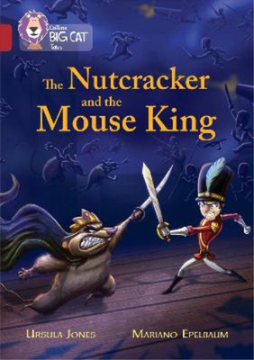 The Nutcracker and the Mouse King: Band 14/Ruby (Collins Big Cat), Jones, Ursula