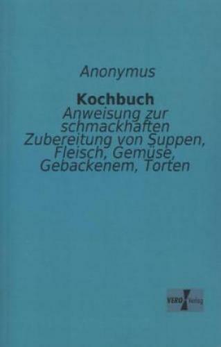 Thumbnail - Kochbuch Anweisung Zur Schmackhaften Zubereitung Von Suppen, Fleisch,