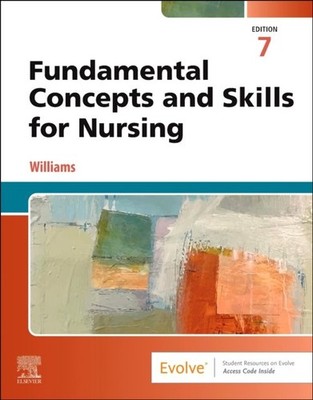 Fundamental Concepts and Skills for Nursing Williams Paperback Saunders 7e