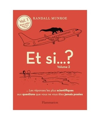 Et si... ?: Les réponses les plus scientifiques aux questions que vous ne vous 
