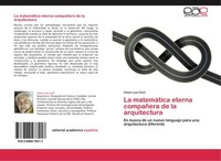 La MatemáTica Eterna CompañEra De La Arquitectura CéSar Luis Carli