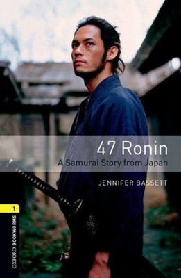 Oxford Bookworms Library 3e Level One: 47 Ronin: Oxford Bookworms Library 3e