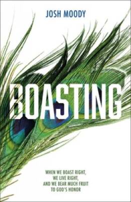 Boasting: When We Boast Right, We Live Right, and We Bear Much Fruit - VERY GOOD