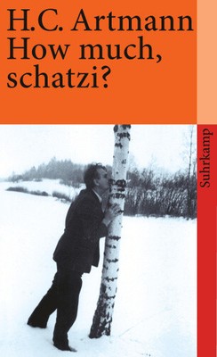 Artmann, H: Wie viel Schatzi [deutsch] von H C Artmann [Taschenbuch]