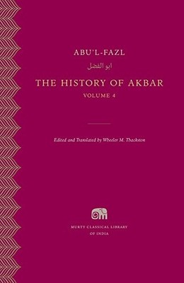 THE HISTORY OF AKBAR, VOLUME 4 (MURTY CLASSICAL LIBRARY OF By Abu'l-fazl VG
